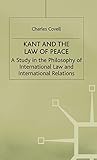 Kant and the Law of Peace: A Study in the Philosophy of International Law and International Relations
