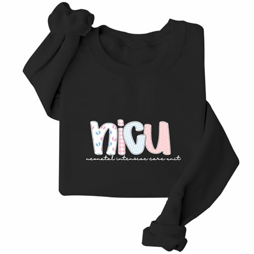 NICU Nurse Sweatshirt Neonatal Intensive Cares Unit Nurse Shirt Long Sleeve