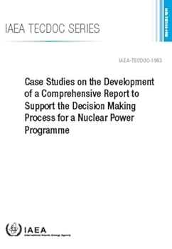 Paperback Case Studies on the Development of a Comprehensive Report to Support the Decision Making Process for a Nuclear Power Programme Book