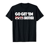 Go Get Em Brother Firefighter Buff Tshirt T-Shirt