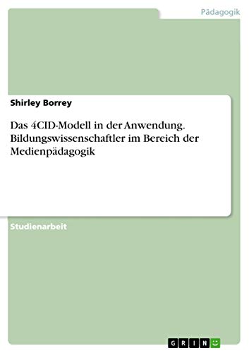 Das 4CID-Modell in der Anwendung. Bildungswissenschaftler im Bereich der Medienpädagogik (German Edition)