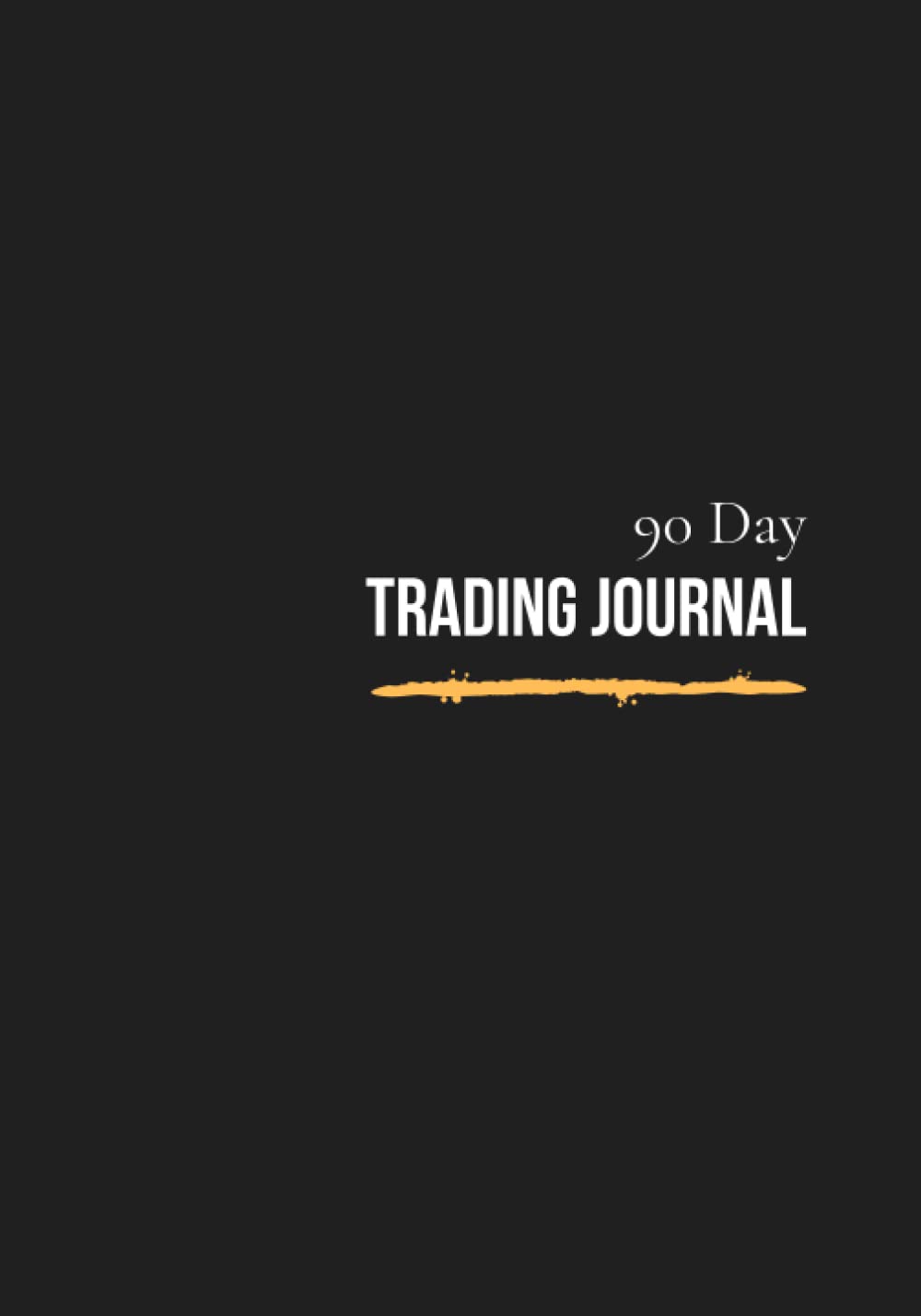 90 Day Trading Journal: A Day Trading Journal & Log Book for Stocks, Options, Crypto, Forex and Futures