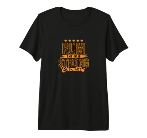 Rum and I Have Strong Chemistry Amoureux du Rhum T-Shirt Haut de Gamme