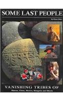 Paperback Some Last People: Vanishing Tribes Of Bhutan, China, Mexico, Mangolia and Siberia Book