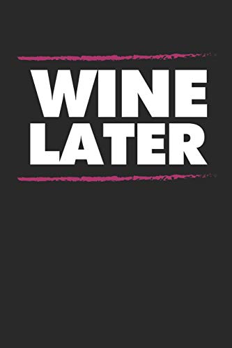 Mein eigener Wein: Dein persönliches Buch für die Weinherstellung zum selber ausfüllen ♦ für über 100 verschiedene Weine ♦ Im handlichen 6x9 Format ... ♦ Motiv: Wine later (German Edition)