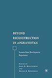 Beyond Reconstruction in Afghanistan: Lessons from Development Experience