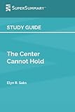 Study Guide: The Center Cannot Hold by Elyn R. Saks (SuperSummary)