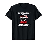 Ask Me About My Ninja Disguise Shirt
