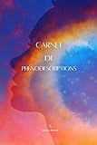  CARNET DE PHENODESCRIPTIONS: Carnet d\'entraînement personnel à la sophrologie caycédienne