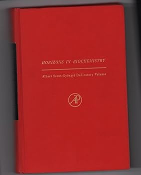 Horizons in Biochemistry. Albert Szent-Györgyi Dedicatory Volume