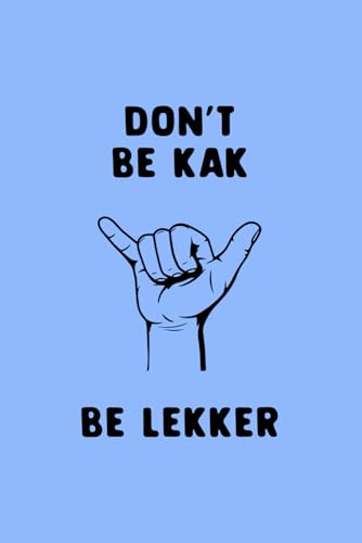 Be Lekker – South African Journal for Expats | Blue Edition | Ubuntu Sayings Series | 150 Lined Pages | Glossy Cover | SAFFAS Living Abroad