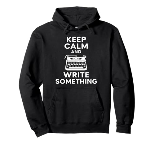 Keep Calm and Write Something Funny Escritor Autor Escritura Sudadera con Capucha