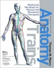 Thomas W. Myers LMT NCTMB ARP Certified Rolfer's Anatomy Trains 2nd(Second) edition(Anatomy Trains: Myofascial Meridians forManualandMovementTherapists[Paperback])(2008)