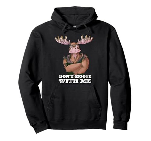 Don't Moose With Me Funny Tough Guy Pun Gym Workout Elch Pullover...