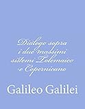 Dialogo sopra i due massimi sistemi Tolemaico e Copernicano (Italian Edition)