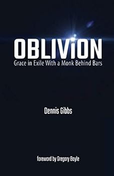 Paperback Oblivion: Grace in Exile With a Monk Behind Bars Book