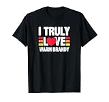 I Truly Love Warm Brandy Hot Toddy Cocktail Drinking Drinking T-Shirt