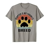 Adopted Is My Favorite Breed Pet Owner Gift Tees
