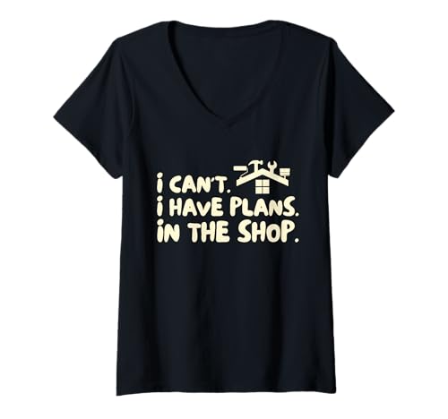 Femme Funny I Cant I Have Plans In The Shop Handy Man T-Shirt avec Col en V