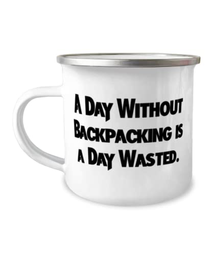Cheap Backpacking Gifts, A Day Without Backpacking is a Day Wasted, Fun Birthday 12oz Camper Mug Gifts For Men Women, Sarcasm backpacking gift, Sarcastic backpacking gift, Funny backpacking gift,