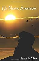 UN NUEVO AMANECER: Mi poesia 1974535797 Book Cover