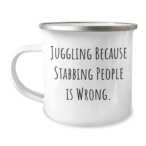 Juggling Because Stabbing People Is Wrong., Unique Christmas Unique Gifts for Juggling Enthusiasts, Camping Mug Juggling Accessories
