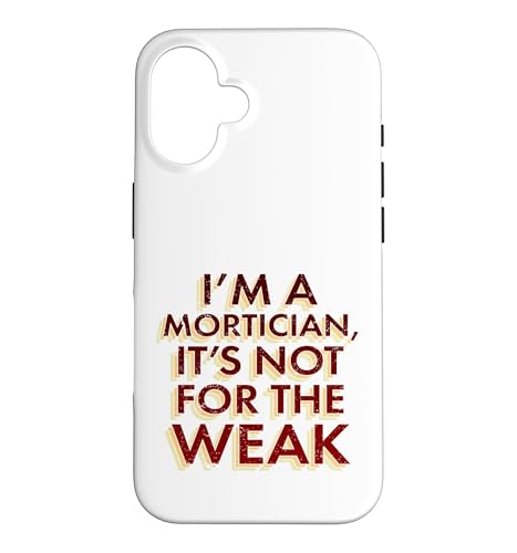 I'm a Mortician It's Not for the Weak Funny Mortician �X�}�z�P�[�X iPhone 16 �p