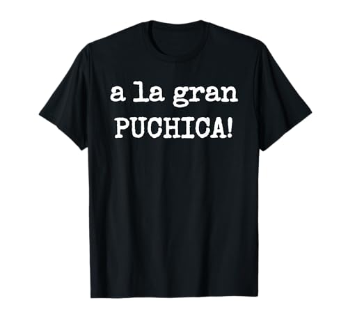 A La Gran Puchica!- Camiseta de argot español El Salvador Camiseta