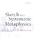 Sketch for a Systematic Metaphysics