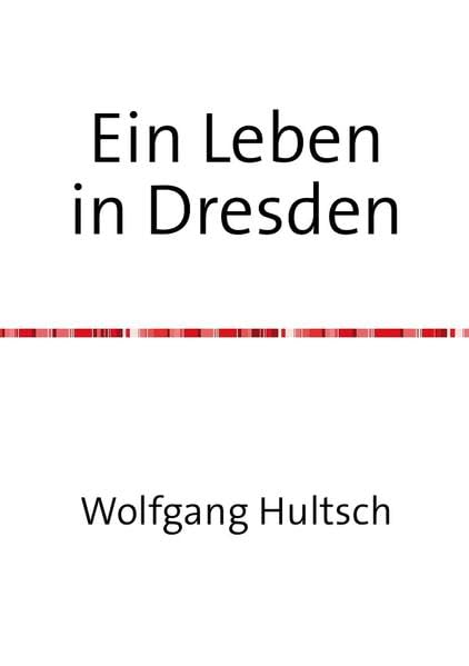 Ein Leben in Dresden