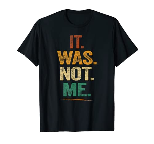 It Was Not Me Tee Funny Sayings Joke Retro Vintage Wasn't Me Camiseta