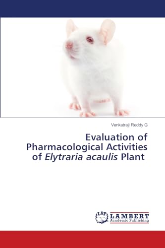 Evaluation of Pharmacological Activities of Elytraria acaulis Plant: DE