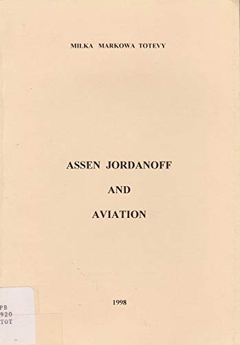 Assen Jordanoff and aviation / Milka Markowa Totevy