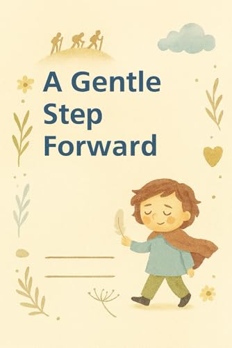 A Gentle Step Forward: The Book With Your Name B0FXX8Q99L Book Cover