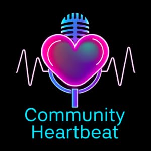 Introducing the Community Heartbeats Podcast