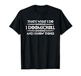 Usato come divertenti regali doomscrolling per doomscroller dei social media e gli amanti dei meme di Internet. Se fanno sempre scorrere il telefono, questo è il tee.