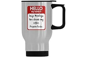 Hello My Name Is Inigo Montoya. You Drank My Coffee. Prepare to Die Coffee Mug