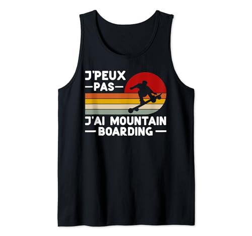Mountain Boarding Coach Mountainboarder Cadeau - Je Peux Pas J'ai Mountain Boarding Humour Mountainboarder Débardeur