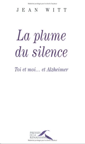 Télécharger La Plume du silence : Toi, moi... et Alzheimer Livre PDF Gratuit