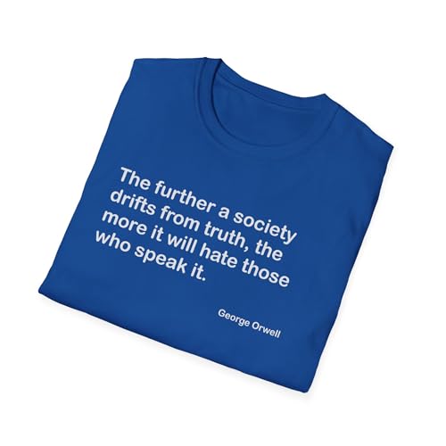 George Orwell The Further Society Drifts from Truth Quote T-Shirt2
