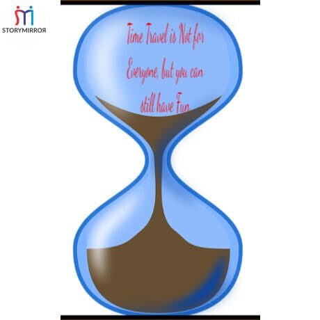 Time Travel is Not for Everyone, but you can still have Fun