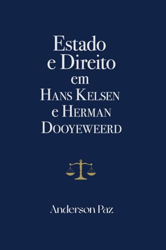 Estado e Direito em Hans Kelsen e Herman Dooyeweerd