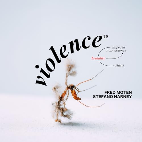 36. Violence (w/ Fred Moten and Stefano Harney) cover art