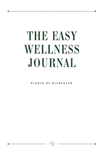The Easy Wellness Journal: Agenda de Bienestar I Edición en Español