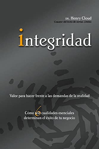 Integridad: Valor para hacer frente a las demandas de la realidad; Cómo seis cualidades esenciales determinan el éxito de tu negocio