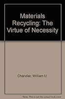 Materials Recycling: The Virtue of Necessity 0916468550 Book Cover