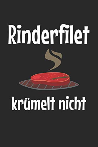 Mein Grillbuch: ♦ deine eigenen Grillrezepte auf einen Blick ♦ Vorausgefülltes Grillprotokoll für deine eigenen Rezepte und Fleisch-Kreationen ♦ ... Rinderfilet krümelt nicht 6 (German Edition)