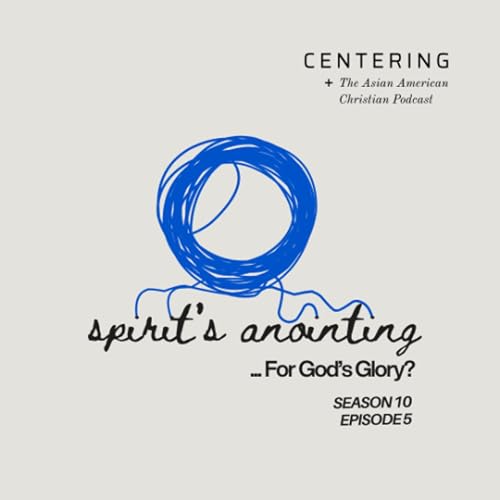 Centering 10x5 - Spirit's Anointing... For God's Glory?