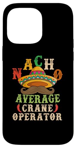 Nacho Average Crane Operator Sombrero Beard Cinco de Mayo �X�}�z�P�[�X iPhone 14 Pro Max �p