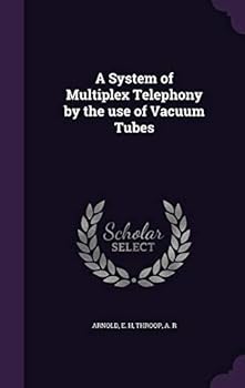 Hardcover A System of Multiplex Telephony by the Use of Vacuum Tubes Book